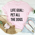 Life Goal Pet All The Dogs T-Shirt-0