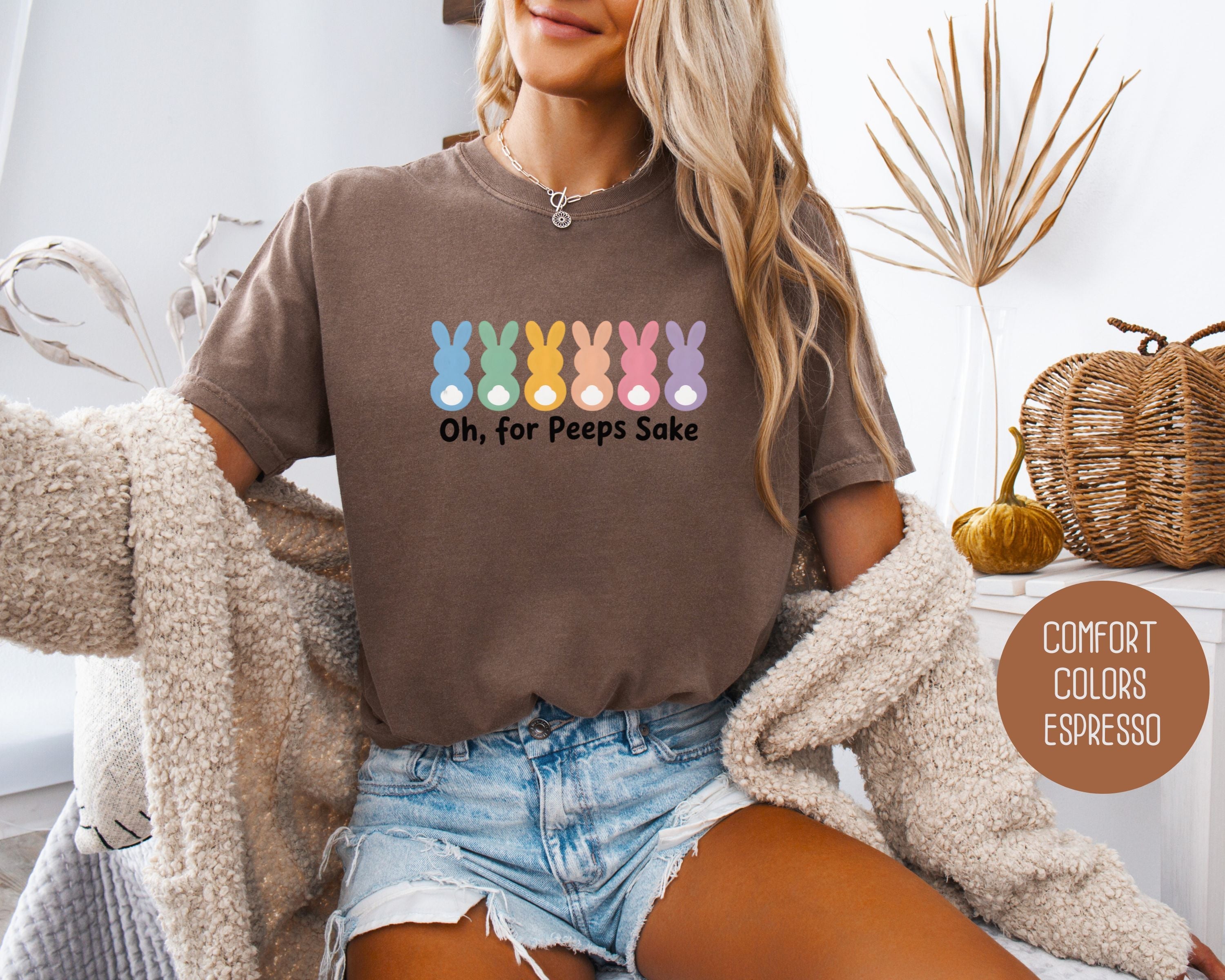 Oh For Peeps Sake Comfort Colors Shirt