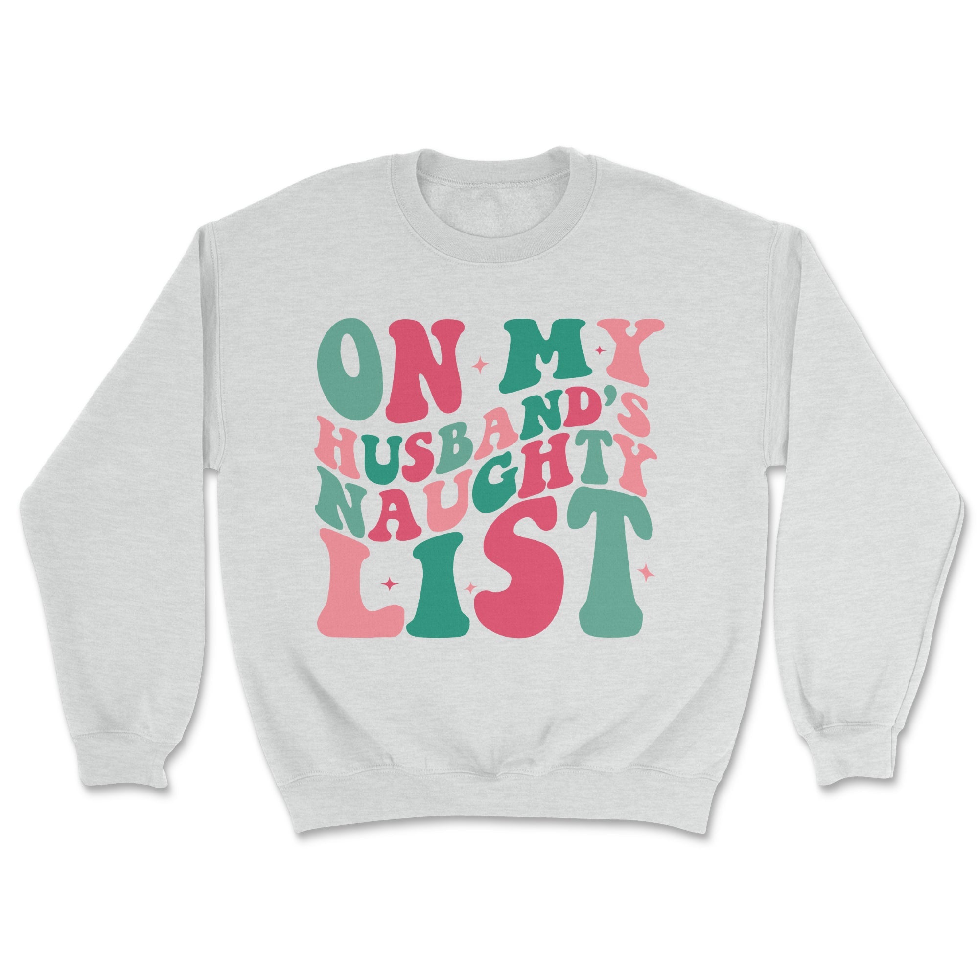 On My Husbands Naughty List Sweatshirt
