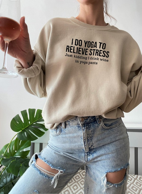 I Do Yoga to Relieve Stress Sweat Shirt-2