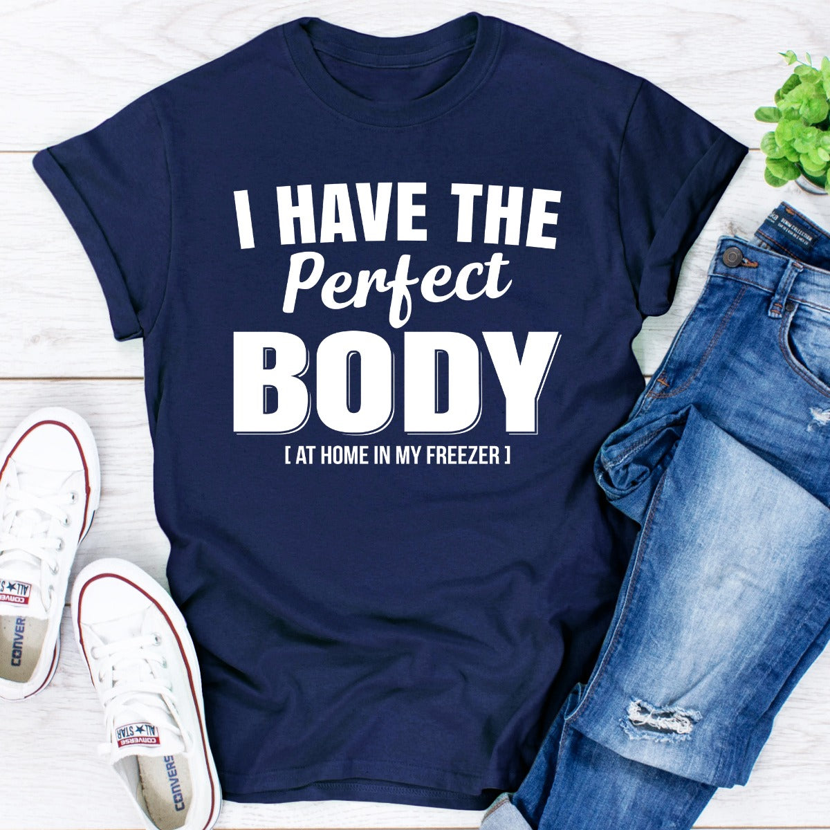 I Have The Perfect Body T-Shirt-8