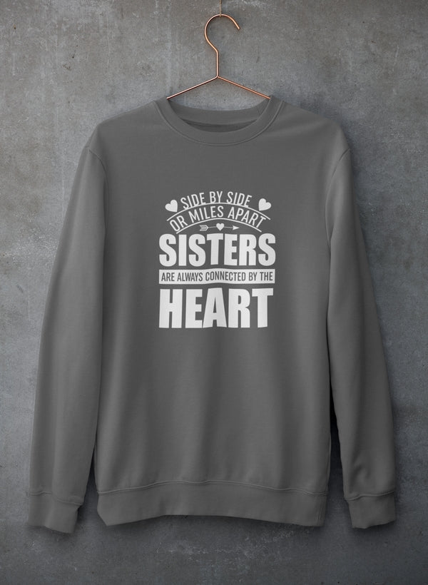 Side By Side Or Miles Apart Sisters Are Always Connected By The Heart Sweat Shirt