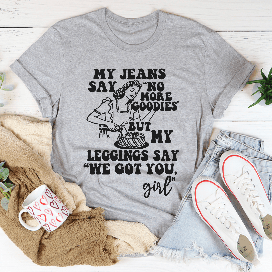 My Jeans Say No More Goodies Tee
